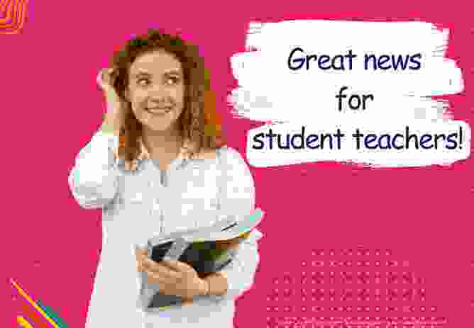 Great news for student teachers
